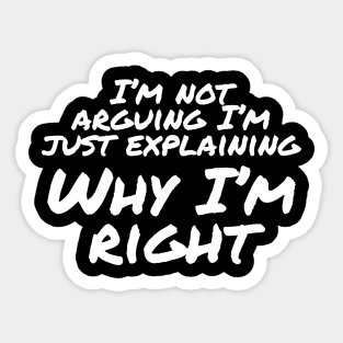 Why I'm Right Sticker